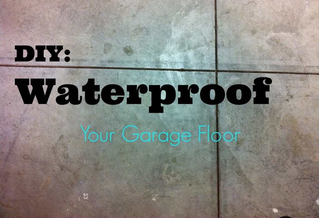 DIY: Waterproof Your Garage Floor
